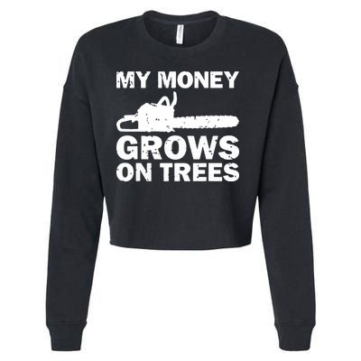 My Money Grows On Trees Funny Logger Arborist Logging Cropped Pullover Crew