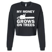 My Money Grows On Trees Funny Logger Arborist Logging Cropped Pullover Crew