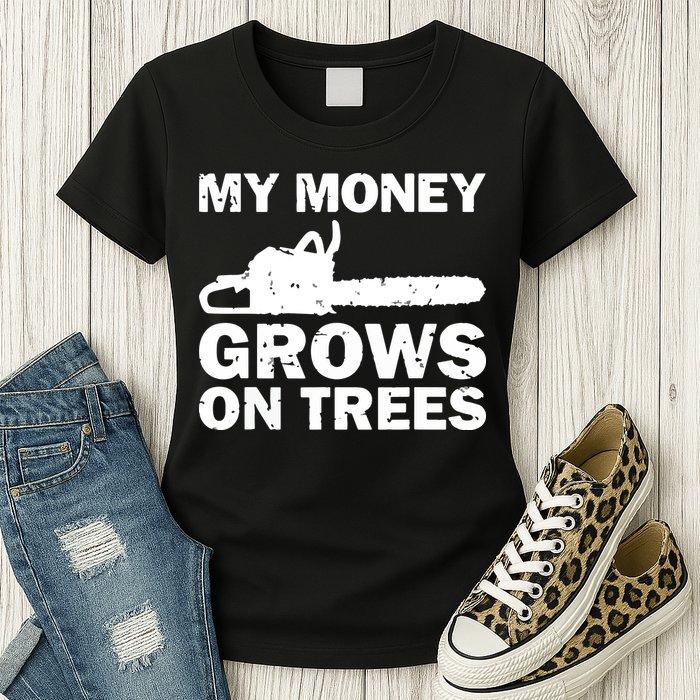 My Money Grows On Trees Funny Logger Arborist Logging Womens T-Shirt
