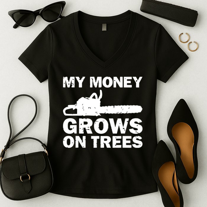 My Money Grows On Trees Funny Logger Arborist Logging Women's V-Neck T-Shirt