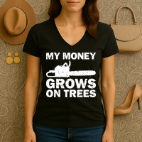 My Money Grows On Trees Funny Logger Arborist Logging Women's V-Neck T-Shirt