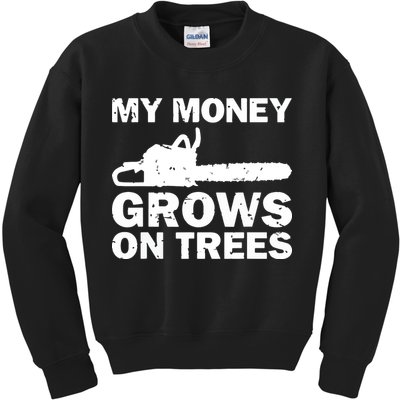My Money Grows On Trees Funny Logger Arborist Logging Kids Sweatshirt