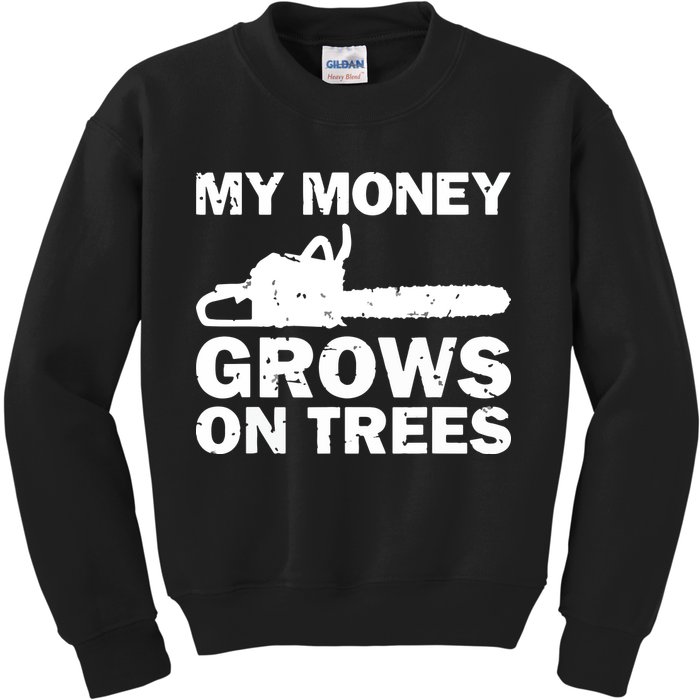 My Money Grows On Trees Funny Logger Arborist Logging Kids Sweatshirt