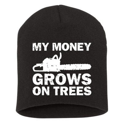 My Money Grows On Trees Funny Logger Arborist Logging Short Acrylic Beanie