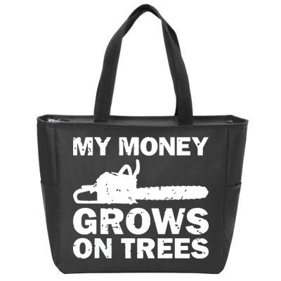 My Money Grows On Trees Funny Logger Arborist Logging Zip Tote Bag