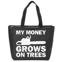 My Money Grows On Trees Funny Logger Arborist Logging Zip Tote Bag