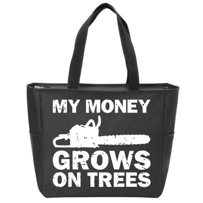 My Money Grows On Trees Funny Logger Arborist Logging Zip Tote Bag