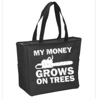 My Money Grows On Trees Funny Logger Arborist Logging Zip Tote Bag