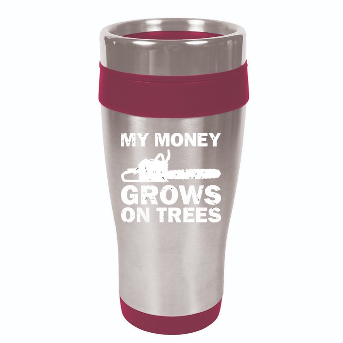 My Money Grows On Trees Funny Logger Arborist Logging 16oz Travel Tumbler