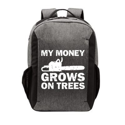 My Money Grows On Trees Funny Logger Arborist Logging Vector Backpack