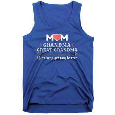 Mothers Mom Grandma Great Grandma I Just Keep Getting Better Cute Gift Tank Top