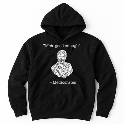Mediocrates Meh Good Enough Greek Mediocrates Hoodie