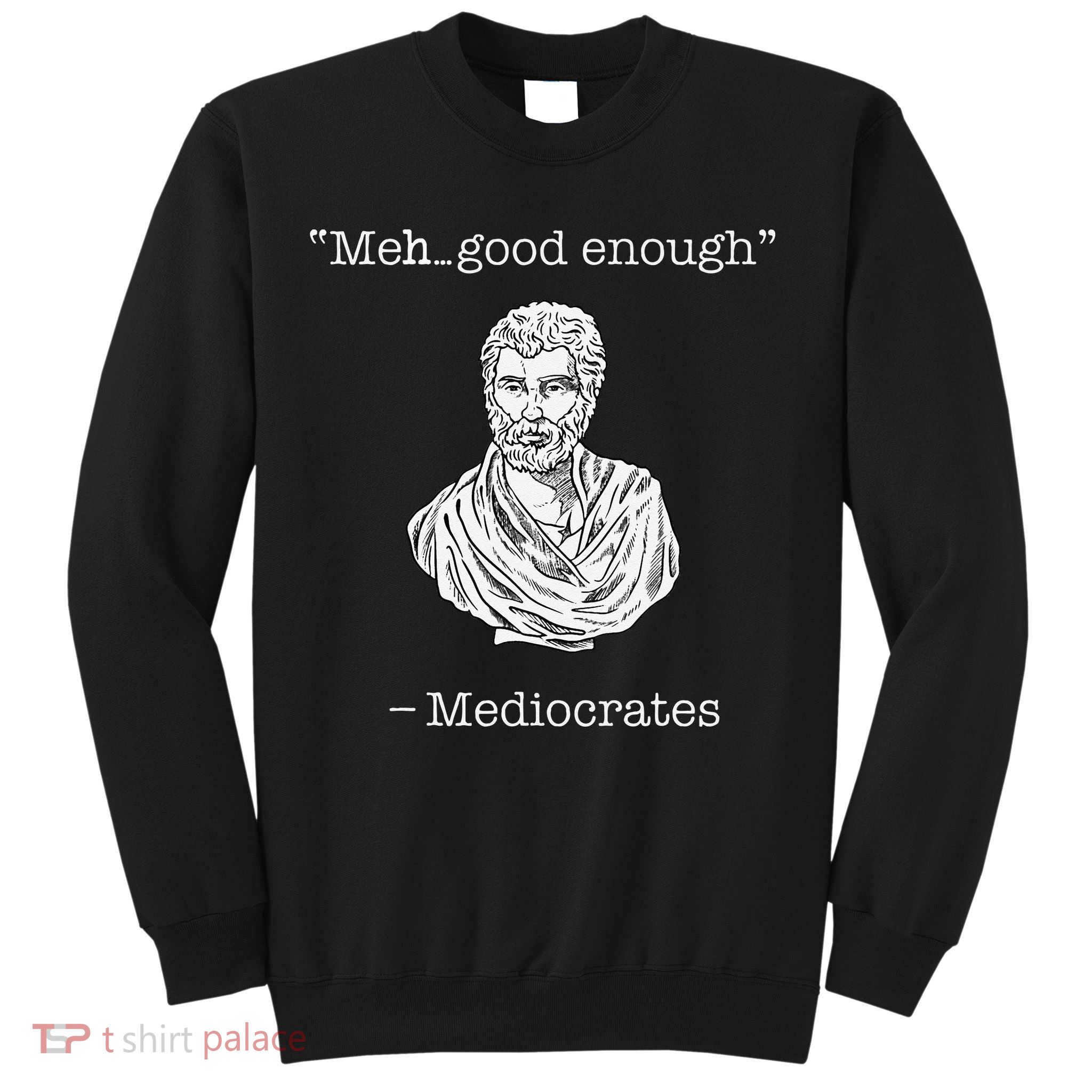 Mediocrates Meh Good Enough Greek Mediocrates Sweatshirt