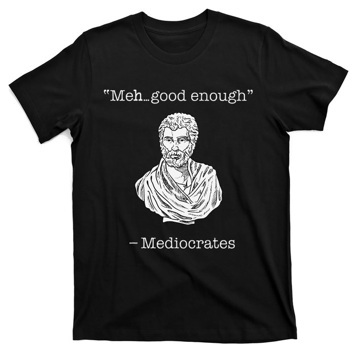 Mediocrates Meh Good Enough Greek Mediocrates T-Shirt