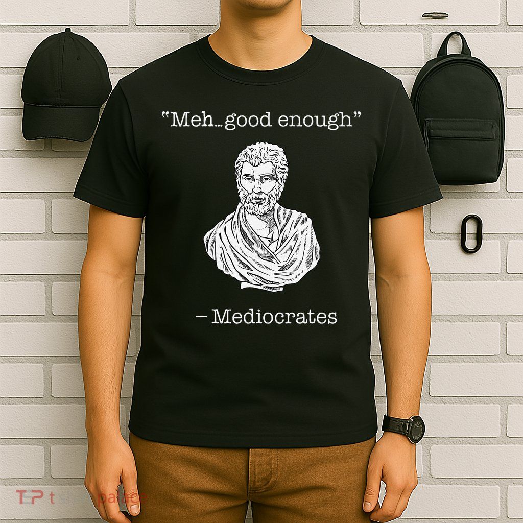 Mediocrates Meh Good Enough Greek Mediocrates T-Shirt