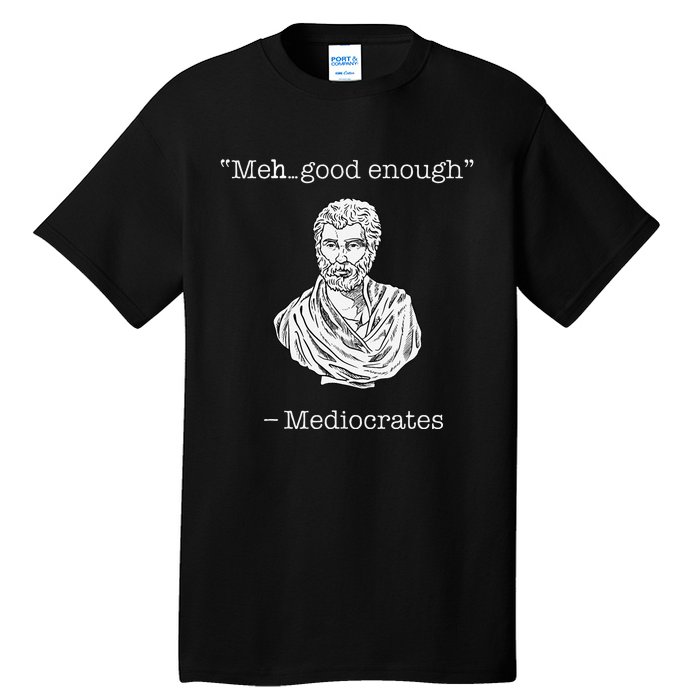 Mediocrates Meh Good Enough Greek Mediocrates Tall T-Shirt