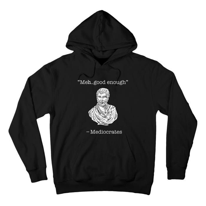 Mediocrates Meh Good Enough Greek Mediocrates Tall Hoodie