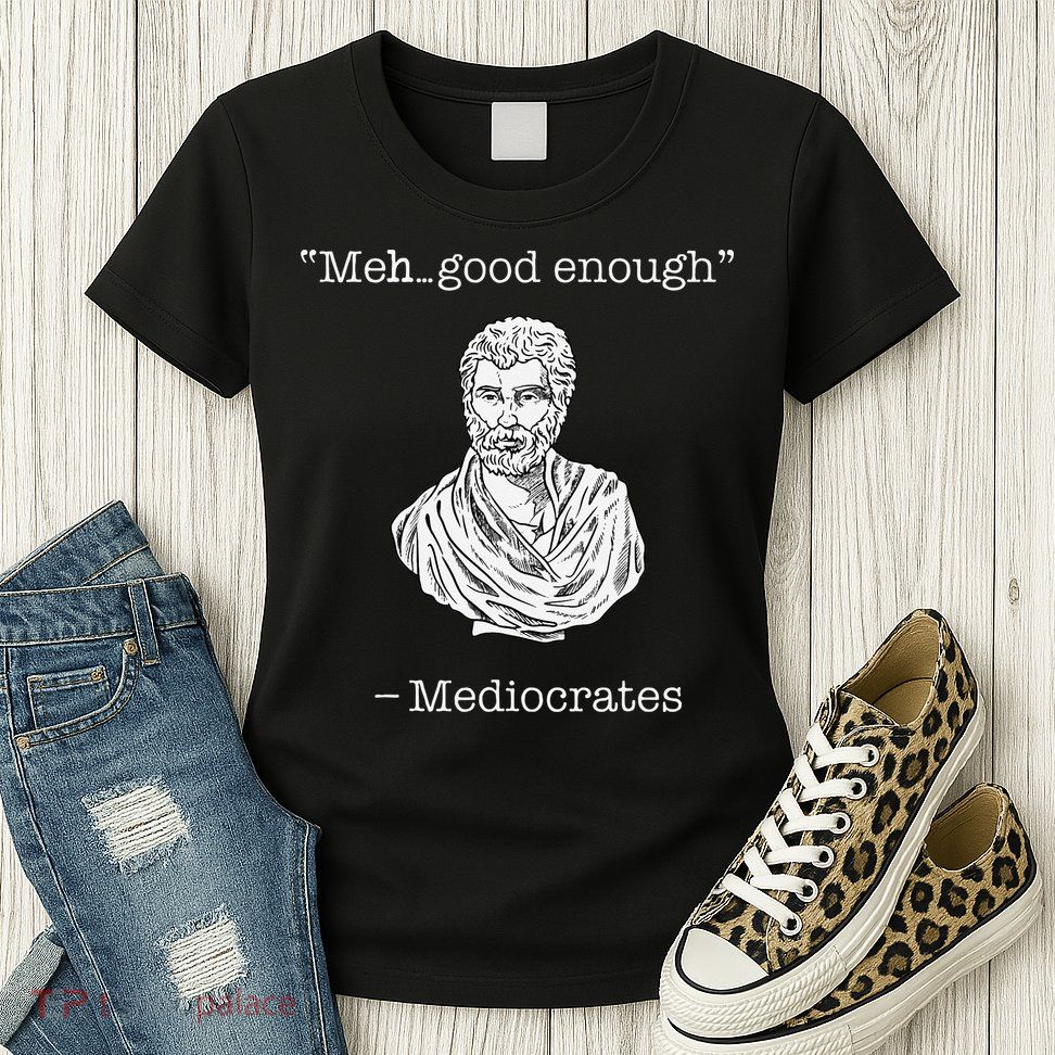 Mediocrates Meh Good Enough Greek Mediocrates Womens T-Shirt
