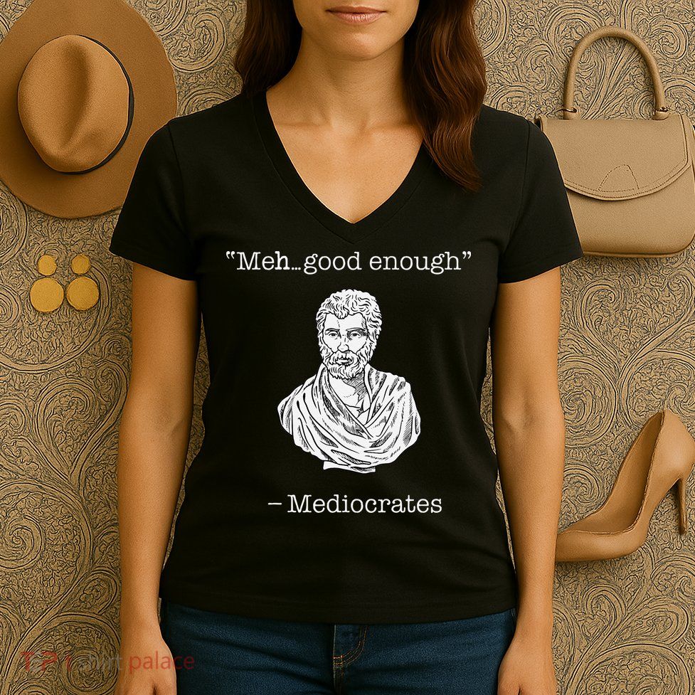 Mediocrates Meh Good Enough Greek Mediocrates Women's V-Neck T-Shirt