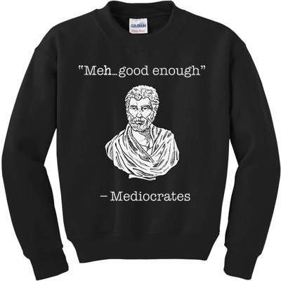 Mediocrates Meh Good Enough Greek Mediocrates Kids Sweatshirt