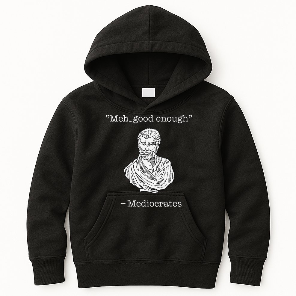 Mediocrates Meh Good Enough Greek Mediocrates Kids Hoodie