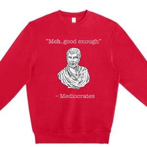 Mediocrates Meh Good Enough Greek Mediocrates Premium Crewneck Sweatshirt