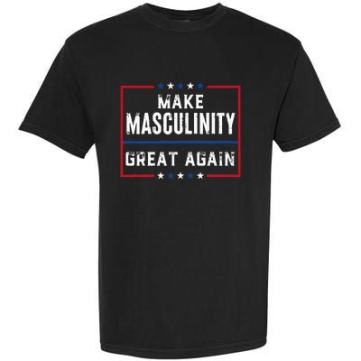 Make Masculinity Great Again Garment-Dyed Heavyweight T-Shirt