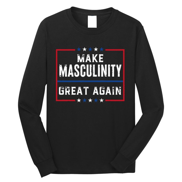 Make Masculinity Great Again Long Sleeve Shirt