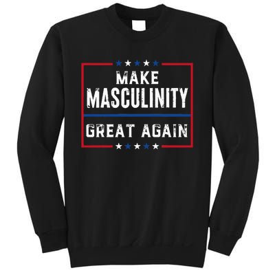 Make Masculinity Great Again Sweatshirt