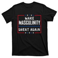 Make Masculinity Great Again T-Shirt