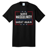 Make Masculinity Great Again Tall T-Shirt