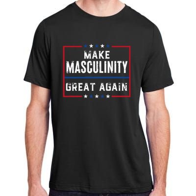 Make Masculinity Great Again Adult ChromaSoft Performance T-Shirt