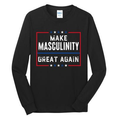 Make Masculinity Great Again Tall Long Sleeve T-Shirt