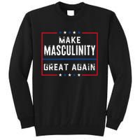 Make Masculinity Great Again Tall Sweatshirt