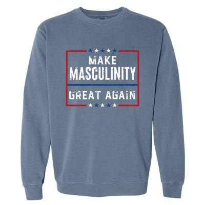 Make Masculinity Great Again Garment-Dyed Sweatshirt