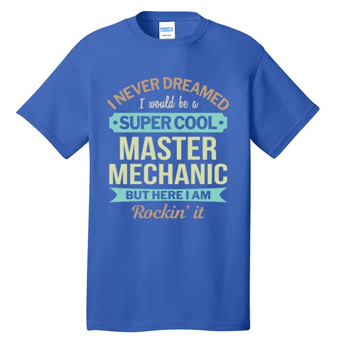 Master Mechanic Gift Funny Gift Tall T-Shirt