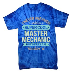 Master Mechanic Gift Funny Gift Tie-Dye T-Shirt