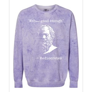 Mediocrates Meh Good Enough Sarcasm Colorblast Crewneck Sweatshirt