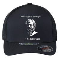 Mediocrates Meh Good Enough Sarcasm Flexfit Unipanel Trucker Cap