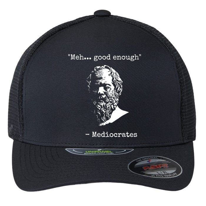 Mediocrates Meh Good Enough Sarcasm Flexfit Unipanel Trucker Cap