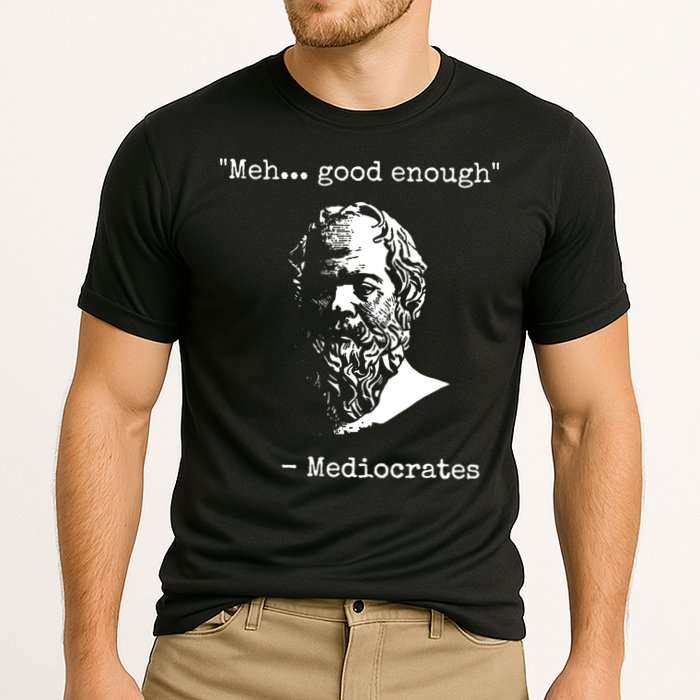 Mediocrates Meh Good Enough Sarcasm Performance Shirt