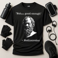 Mediocrates Meh Good Enough Sarcasm Performance Shirt
