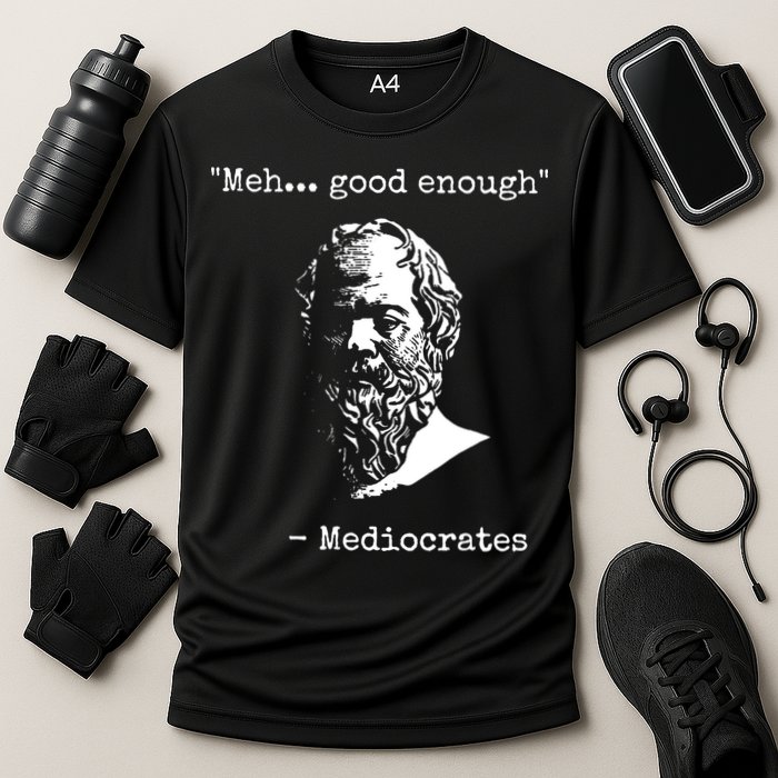 Mediocrates Meh Good Enough Sarcasm Performance Shirt