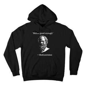 Mediocrates Meh Good Enough Sarcasm Hoodie