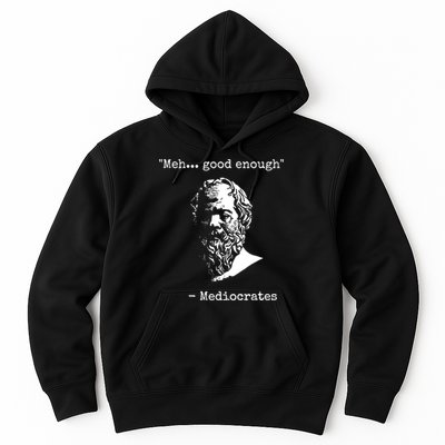 Mediocrates Meh Good Enough Sarcasm Hoodie