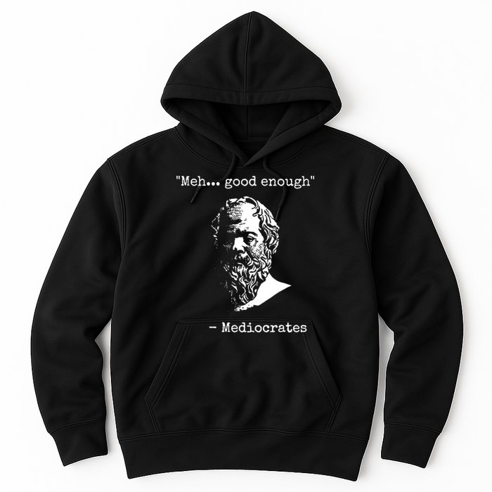 Mediocrates Meh Good Enough Sarcasm Hoodie