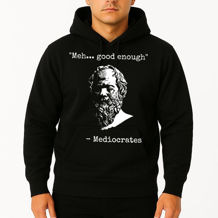 Mediocrates Meh Good Enough Sarcasm Hoodie