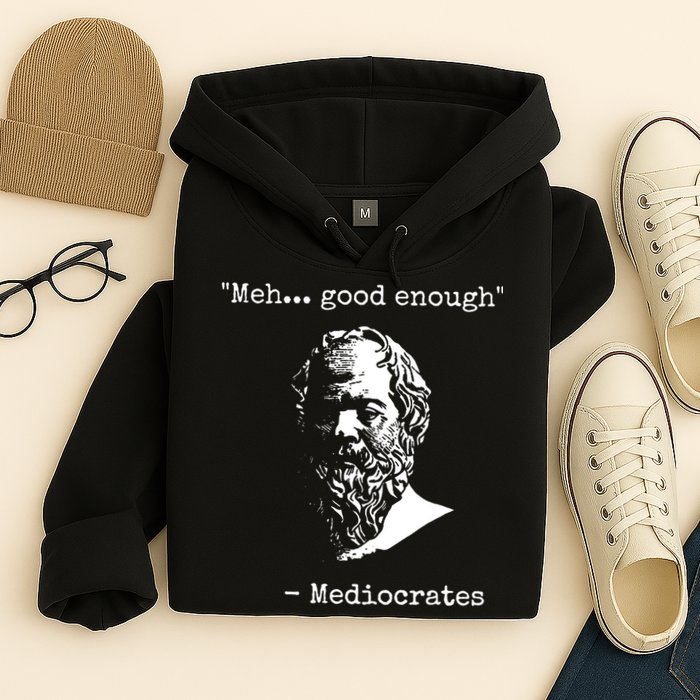Mediocrates Meh Good Enough Sarcasm Hoodie