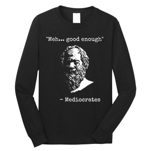 Mediocrates Meh Good Enough Sarcasm Long Sleeve Shirt