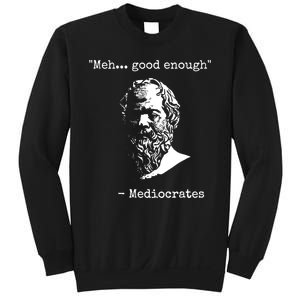 Mediocrates Meh Good Enough Sarcasm Sweatshirt